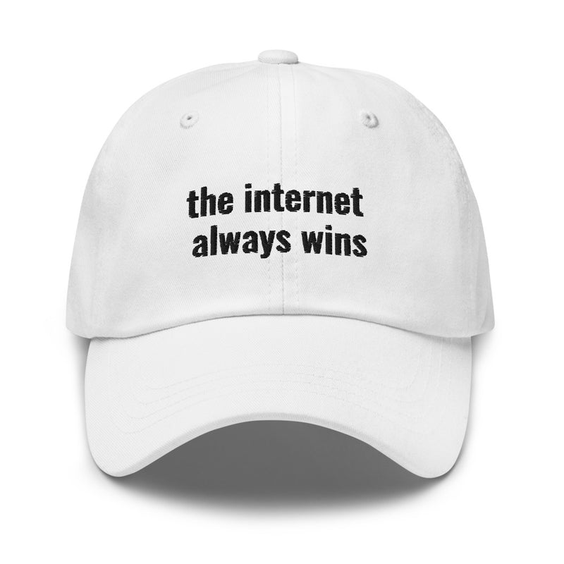 The Internet Always Wins Dad Hat