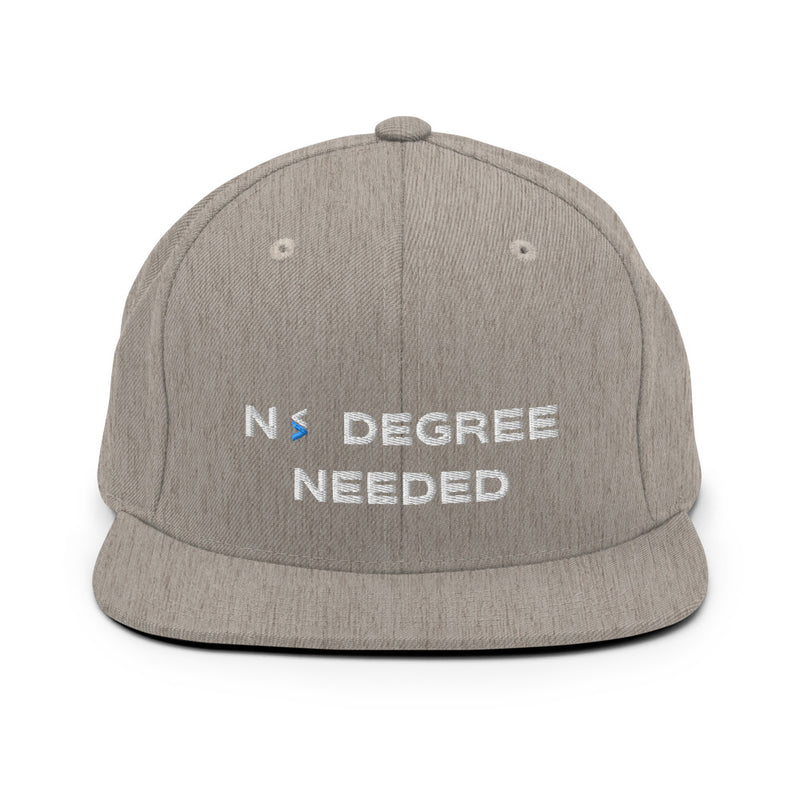 No Degree Needed Snapback Hat