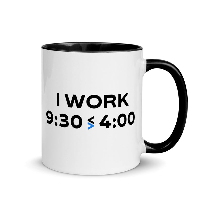 I Work 9:30-4:00 Mug