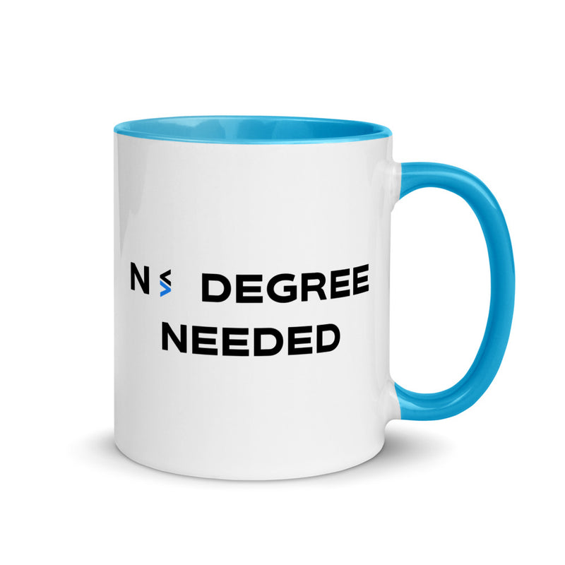 No Degree Needed Mug